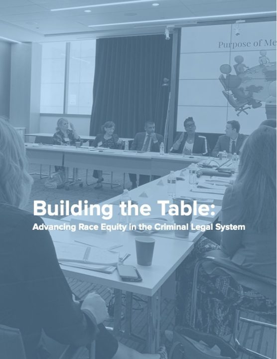 Building the Table: Advancing Race Equity in the Criminal Legal System
