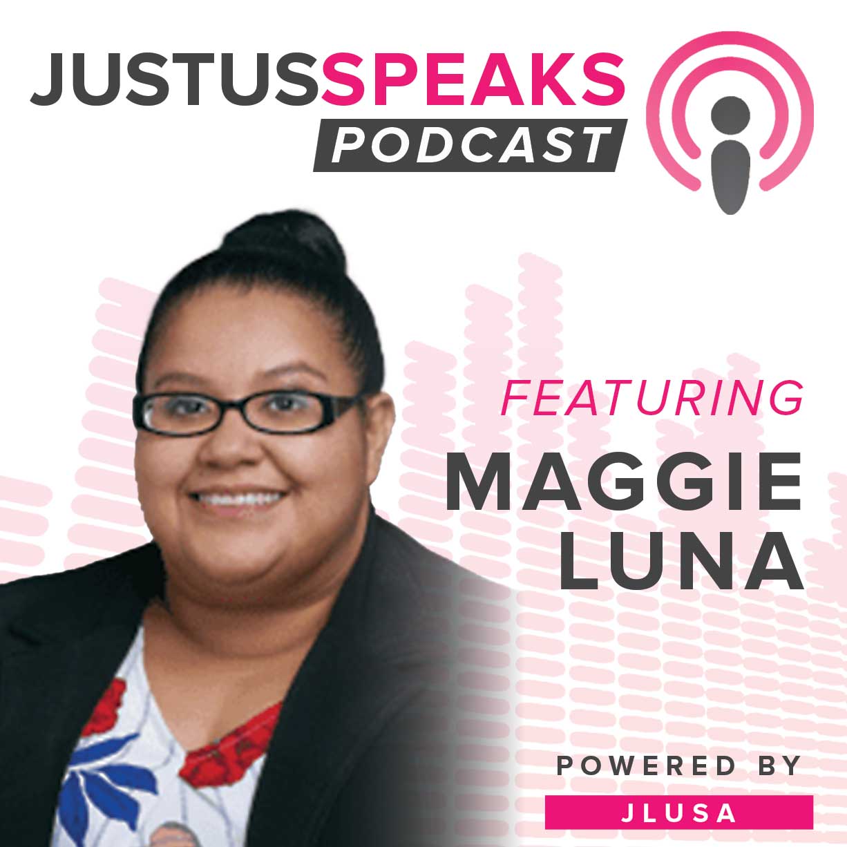 Maggie Luna on the JustUs Speaks Podcast