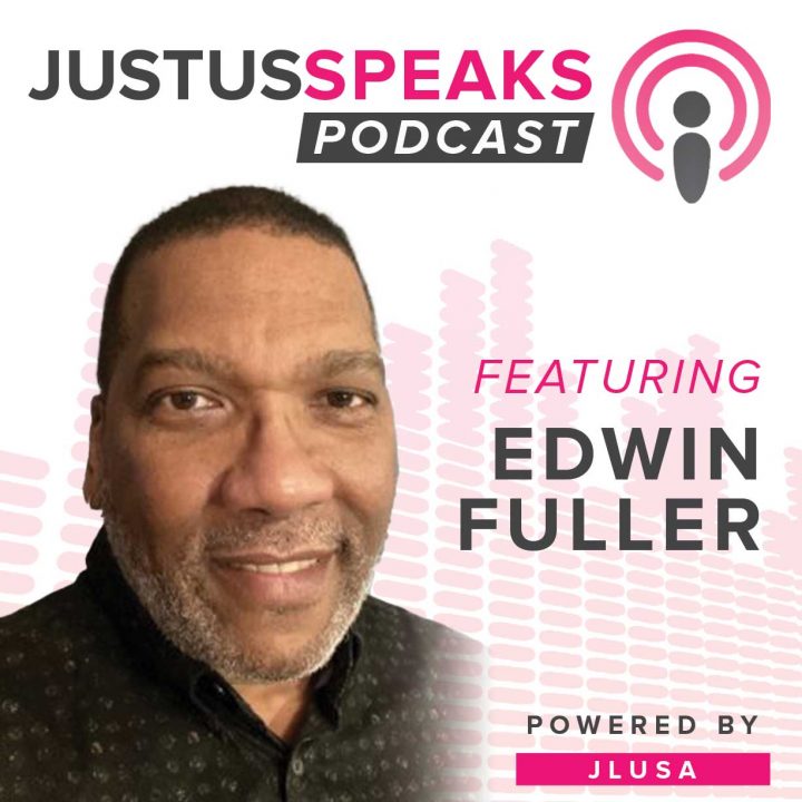 Edwin Fuller on the JustUs Speaks Podcast
