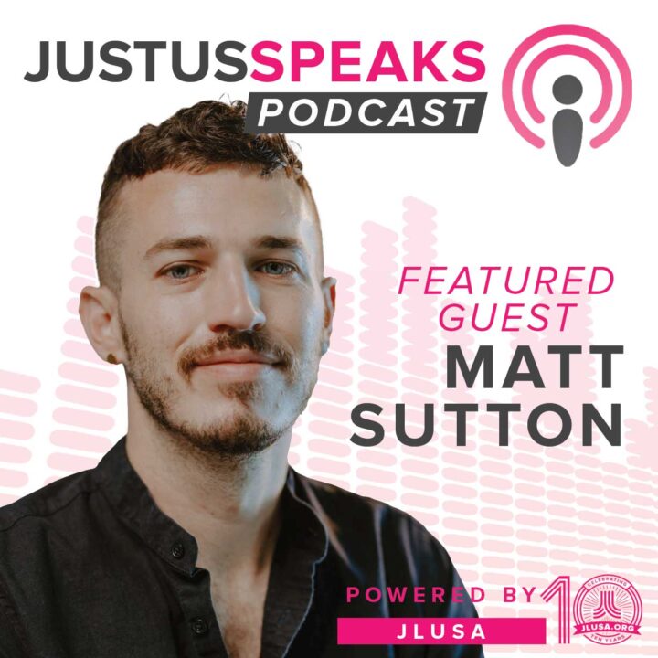 Matt Sutton on the JustUs Speaks Podcast
